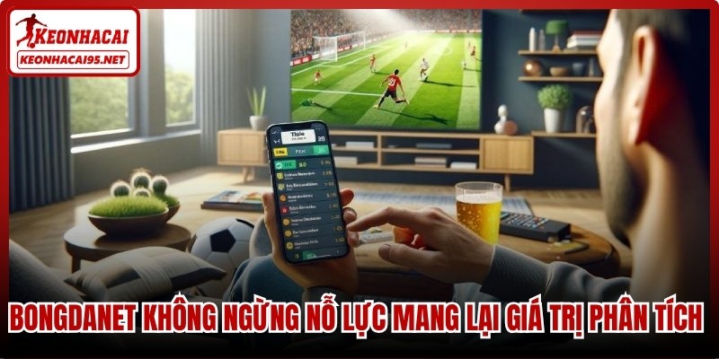 Bongdanet không ngừng nỗ lực để mang lại những giá trị phân tích có chiều sâu